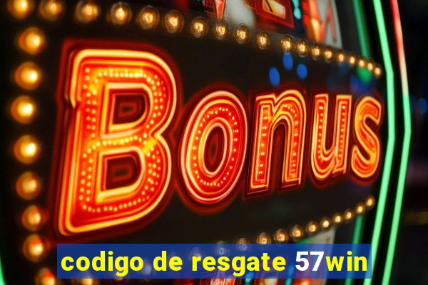 codigo de resgate 57win